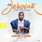 JEHOVAH MUST BE PRAISED - Godstime