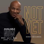 [Audio + Lyrics] Not Yet - Donnie McClurkin