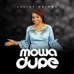 MUSIC : MOWA DUPE - JULIET OBIOMA