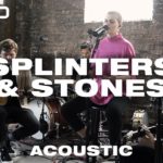 SPLINTERS & STONES - Acoustic - Hillsong UNITED