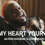 My Heart Your Home (feat. Alton Eugene & Chandler Moore) - Maverick City