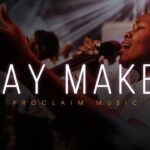 PROCLAIM MUSIC - WAY MAKER + Great I AM