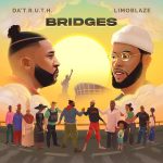 DA’ T.R.U.T.H & Limoblaze joins forces on joint project "BRIDGES".