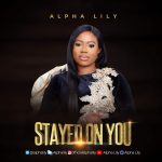 Download Mp3: Stayed On You  –  Alpha Lily