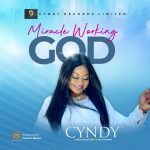 Download Mp3: Miracle Working God - Cyndy
