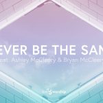 Never Be The Same - First15 Worship