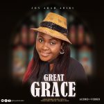 Download Mp3 : Great Grace - Joy Adah Abiri