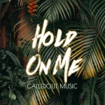 Hold On Me : Calledout Music Offers First Track of the Year || @calledoutmusic