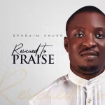 [Album] Rescued to Praise - Ephraim Chuks