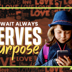 The Wait Always Serves A Purpose