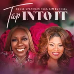 [Music] Tap Into It (the Source) - Renee Spearman Ft. Kim Burrell