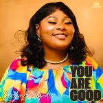 [Music] You Are Good - Becky Adjodi