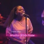 [Music] Grace Idowu – Worthy Of My Praise (Cover)