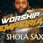 [Music] Worship Empeiria 2 – Shola Sax