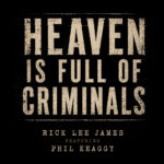 Rick Lee James Releases Americana-Flavored Christian Folk Song 'Heaven Is Full Of Criminals' Featuring Legendary Guitarist Phil Keaggy